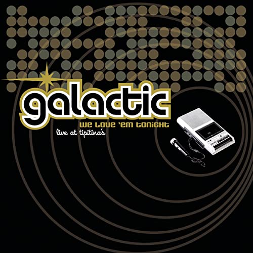 We Love 'Em Tonight (Live at Tipitina's) by Galactic album cover