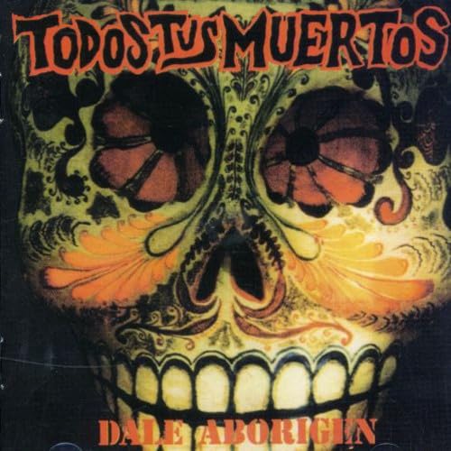 Todos Tus Muertos - Dale Aborigen - Zortam Music