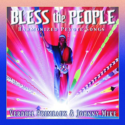 Bless the People: Harmonized Peyote Songs