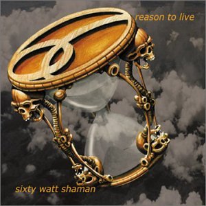 Sixty Watt Shaman - Reason to Live - Zortam Music