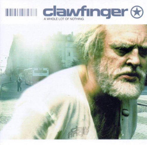 Clawfinger - A Whole Lot Of Nothing - Zortam Music