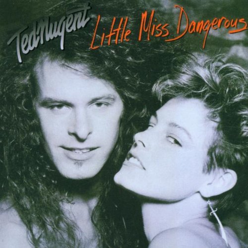 Ted Nugent - Little Miss Dangerous - Zortam Music