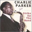 Strike up the Band by Charlie Parker

