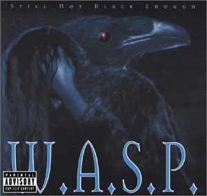 W.A.S.P. - Still Not Black Enough - Zortam Music