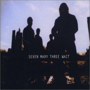 Seven Mary Three - Wait Lyrics - Zortam Music
