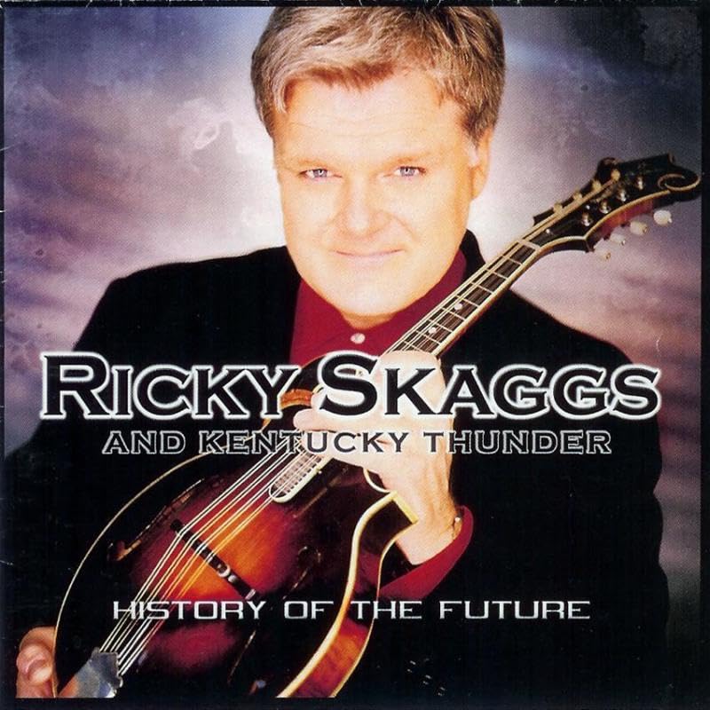 Ricky Skaggs - History of The Future - Zortam Music