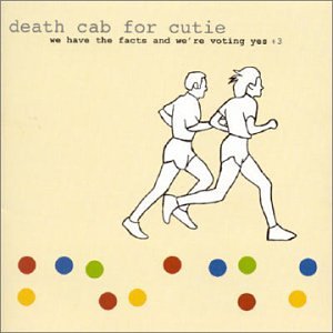 Death Cab For Cutie - We Have the Facts and We