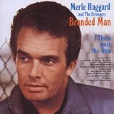 Branded Man ORIGINAL RECORDING REISSUED Remastered by Merle Haggard