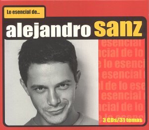 Alejandro Sanz - Lo Esencial de Alejandro Sanz - Zortam Music
