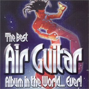The Best Air Guitar Album in the World...Ever!