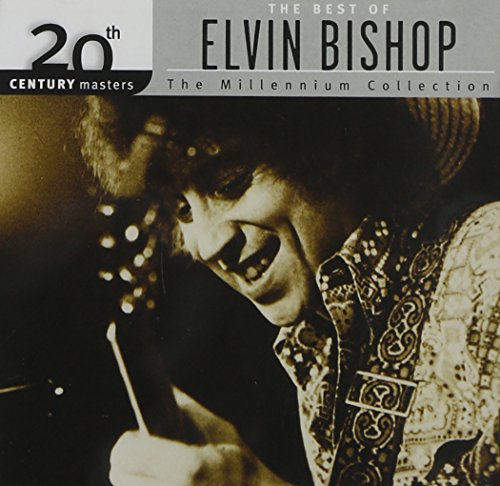 Elvin Bishop - The Best Of Elvin Bishop 20th Century Masters The Millennium Collection - Zortam Music
