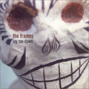 The Frames - Lay Me Down - Zortam Music