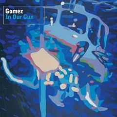 Gomez - In Our Gun