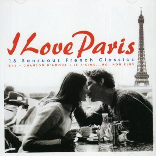 I Love Paris: 18 Sensuous French Classics