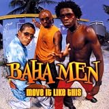 Move It Like This by Baha Men
