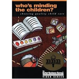 Whos Minding Children: Choosing Quality Child Care