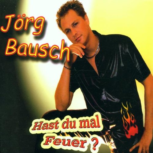 Jörg Bausch - Hast du Mal Feuer? - Zortam Music