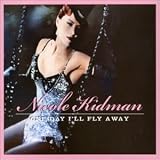 One Day I'll Fly Away by Nicole Kidman