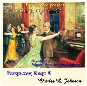 A Ragtime Feast: Forgotten Rags #3, Charles L. Johnson