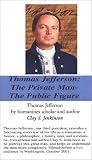 Thomas Jefferson: The Private Man--The Public Figure