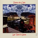 Last Train to Lhasa LIMITED EDITION ORIGINAL RECORDING REISSUED by Banco De Gaia