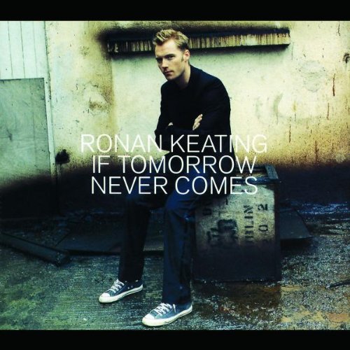 Ronan Keating - If Tomorrow Never Comes 1 - Zortam Music