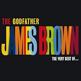 The Godfather: The Very Best of James Brown by James Brown