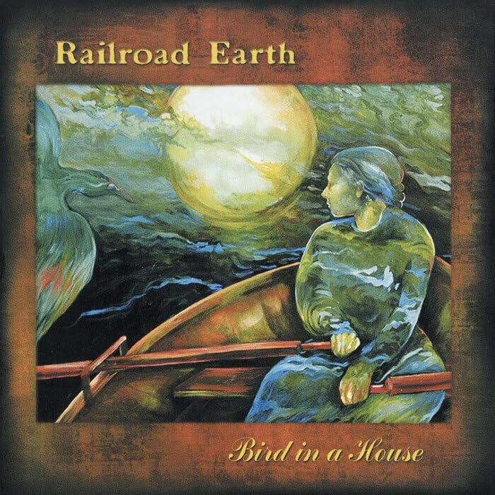 Bird in a House by Railroad Earth album cover