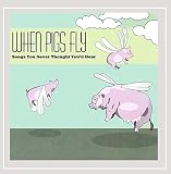 When Pigs Fly
