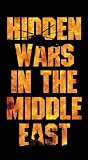 Hidden Wars in the Middle East