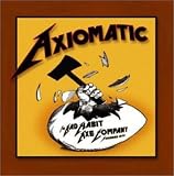 Axiomatic by The Bad Habit Axe Company
