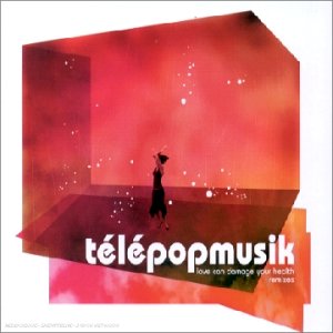 Telepopmusik - Love Can Damage Your Health - Zortam Music
