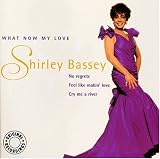 What Now My Love Import by Shirley Bassey
