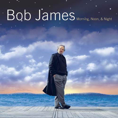 Bob James - Morning, Noon & Night - Zortam Music