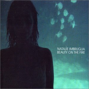 Natalie Imbruglia - Beauty On The Fire - Zortam Music