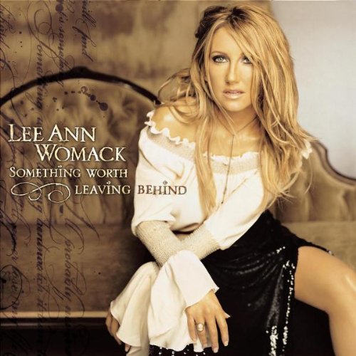 Lee Ann Womack - Something Worth Leaving Behind - Zortam Music