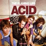 Finally the Punk Rockers Are Taking Acid by Flaming Lips