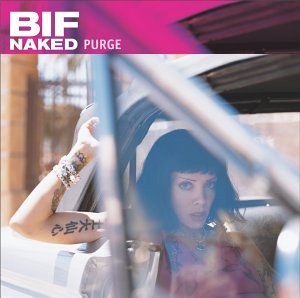 BIF NAKED - Purge - Zortam Music