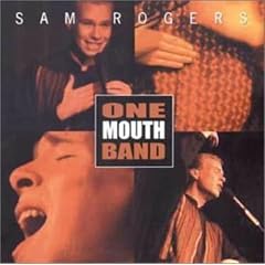 Sam Rogers, One Mouth Band