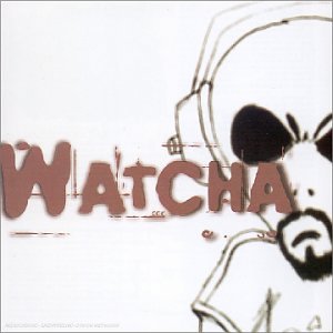 Watcha - Kayanamasha Lyrics - Zortam Music