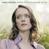 When the Roses Bloom Again by Laura Cantrell
