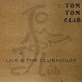 Live at the Clubhouse by Tom Tom Club