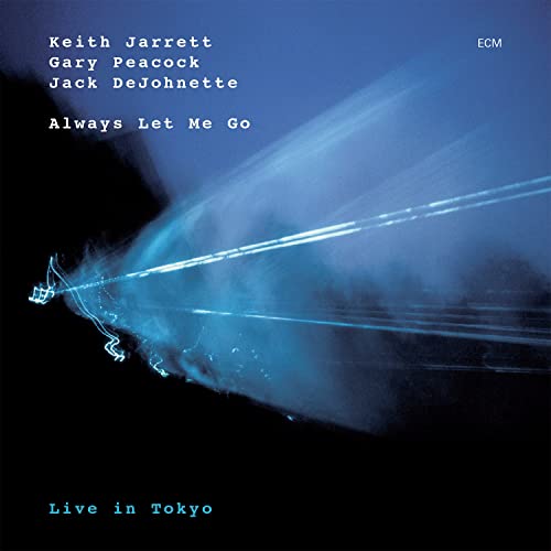 Keith Jarrett/Gary Peacock/Jack DeJohnette - Always Let Me Go: Live in Tokyo - Zortam Music