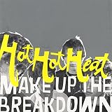 Hot Hot Heat - Make Up the Breakdown