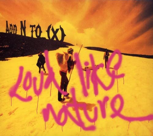 Add N to (X) - Loud Like Nature - Zortam Music
