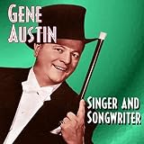 Singer and Songwriter by Gene Austin
