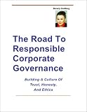 The Road To Responsible Corporate Governance -- Building A Culture Of Trust, Honesty, Ethics