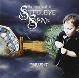 Present: The Very Best of Steeleye Span by Steeleye Span