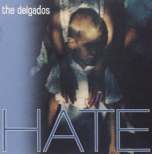 The Delgados - Hate - Zortam Music