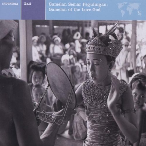 Bali: Gamelan Semar Pergulingan:Gamelan of the Love God